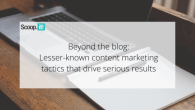 Beyond the Blog: Lesser-Known Content Marketing Tactics That Drive Serious Results Beyond the Blog: Lesser-Known Content Marketing Tactics That Drive Serious Results