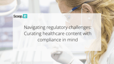 Navigating Regulatory Challenges: Curating Healthcare Content with Compliance in Mind Navigating Regulatory Challenges: Curating Healthcare Content with Compliance in Mind