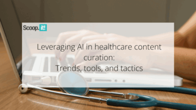 Leveraging AI in Healthcare Content Curation: Trends, Tools, and Tactics Leveraging AI in Healthcare Content Curation: Trends, Tools, and Tactics